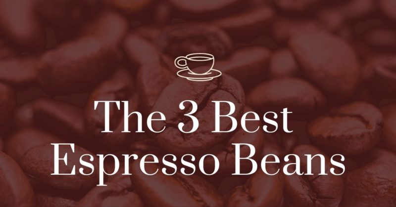 The 3 best espresso beans