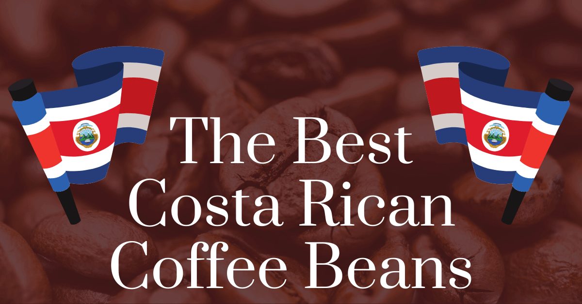 The best Costa Rican coffee beans