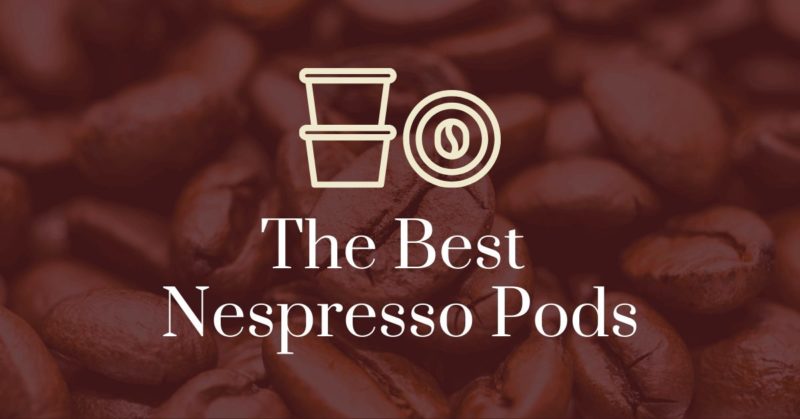 The best Nespresso pods