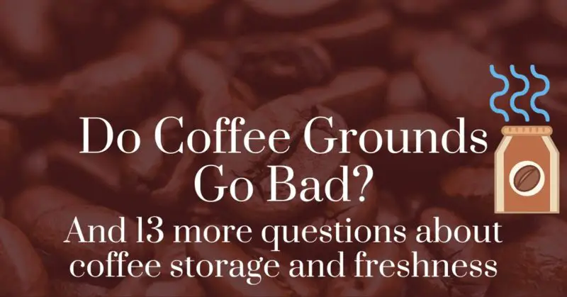 Do coffee grounds go bad? And 13 more questions about coffee storage and freshness