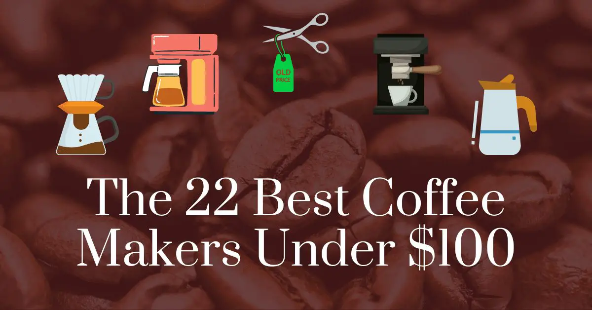 The 22 best coffee makers under $100