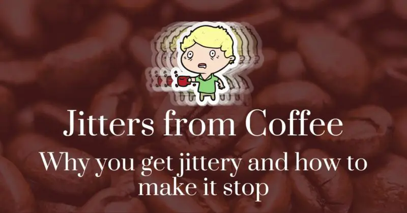 Jitters from coffee: Why you get jittery and how to make it stop