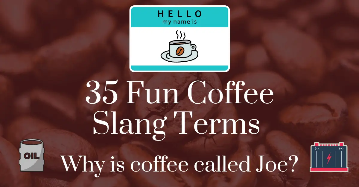 35 Fun coffee slang terms: why is coffee called Joe?