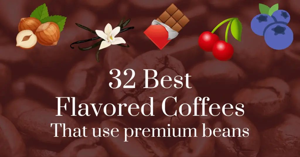 32 Best flavored coffees that use premium beans