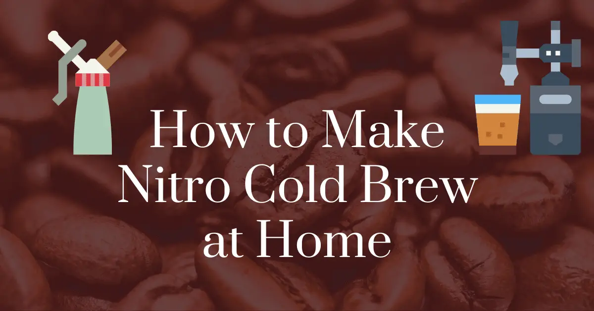 How to make nitro cold brew at home