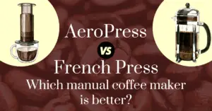 AeroPress vs French press: Which manual coffee maker is better?