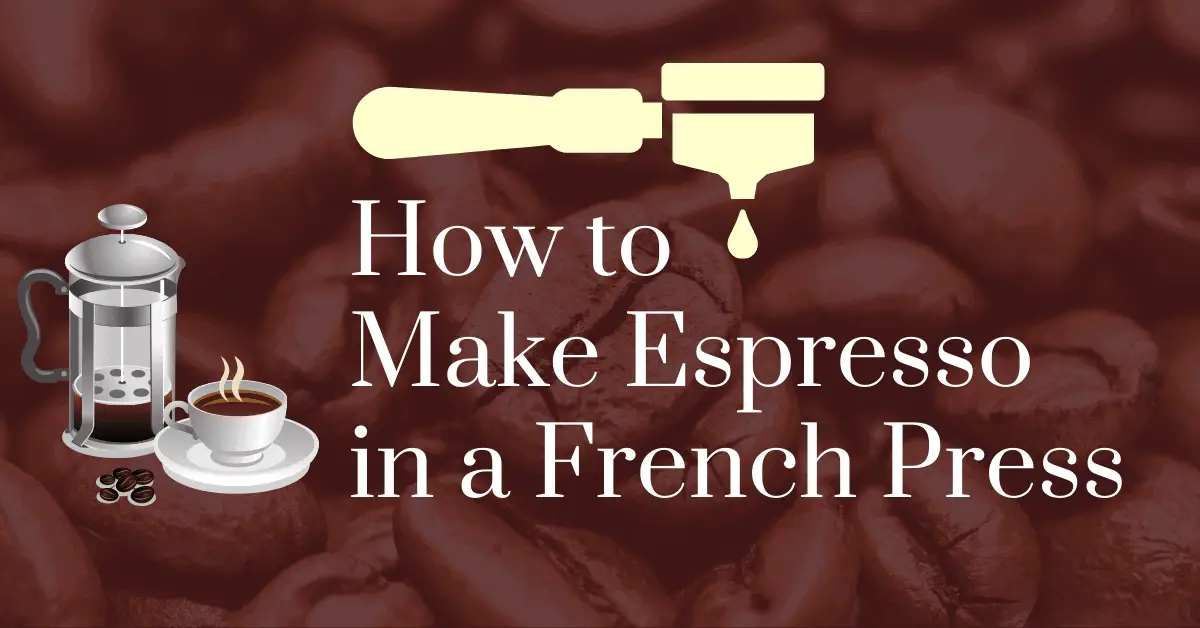 How to make espresso in a French press