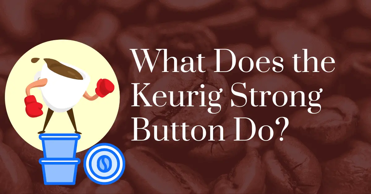 What does the Keurig strong button do?