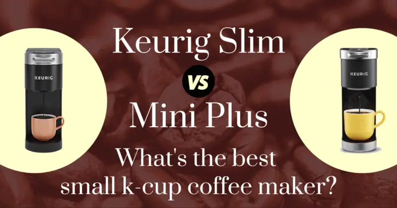 Keurig Slim vs Mini Plus: What's the best small k-cup coffee maker?