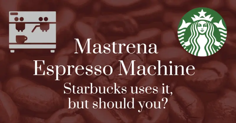 Mastrena espresso machine: Starbucks uses it, but should you?