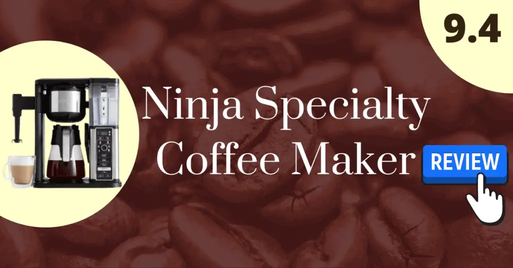 Ninja Specialty Coffee Maker review