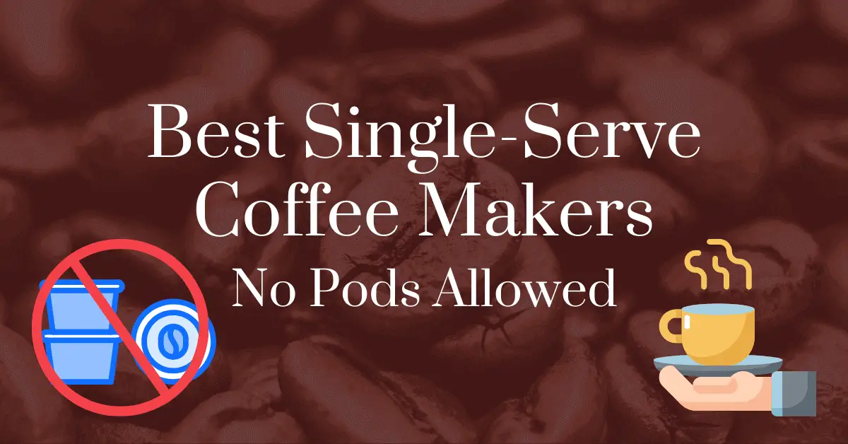 Best single-serve coffee makers: no pods allowed