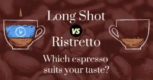 Long shot vs ristretto: Which espresso suits your taste?