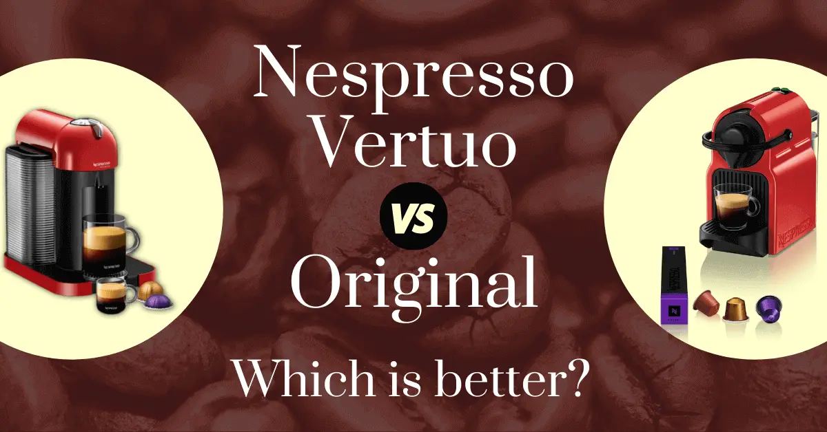 Nespressso Vertuo vs Original: Which is better?