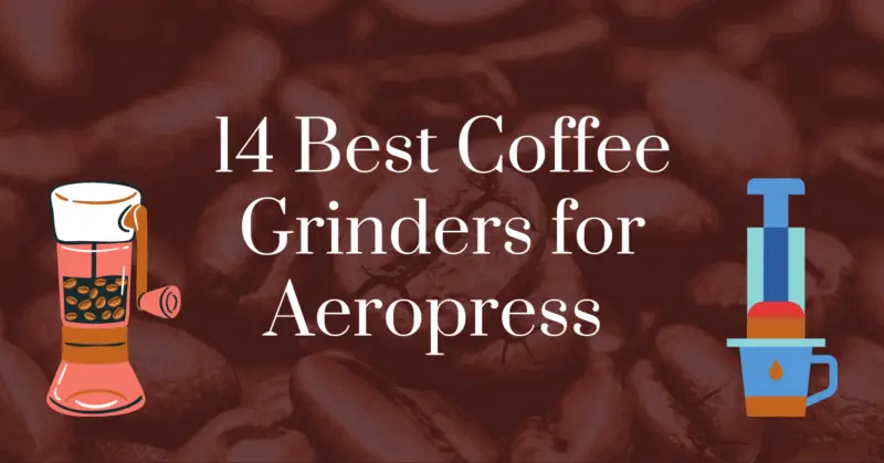 14 Best coffee grinders for AeroPress