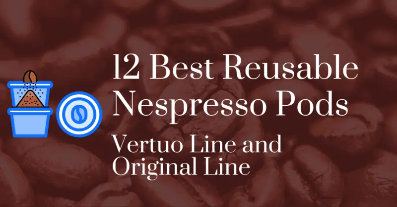 12 best reusable Nespresso pods: VertuoLine and OriginalLine