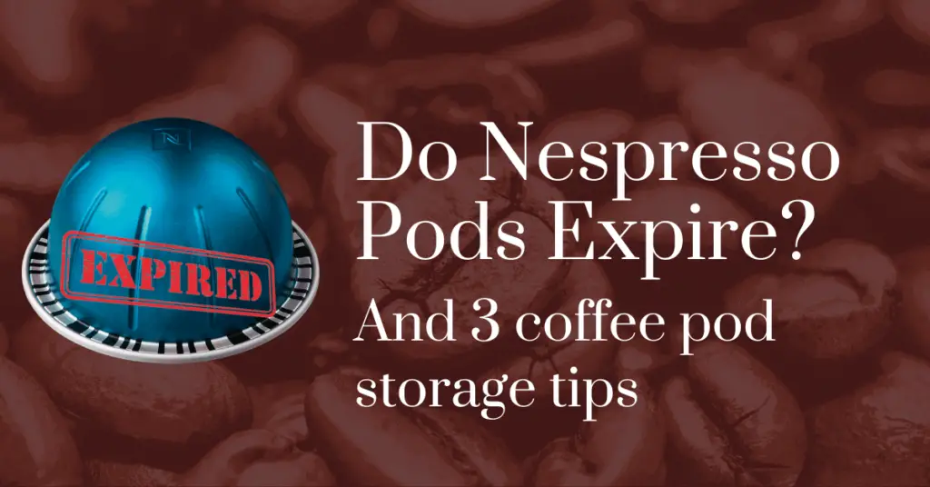Do Nespresso pods expire? And 3 coffee pod storage tips