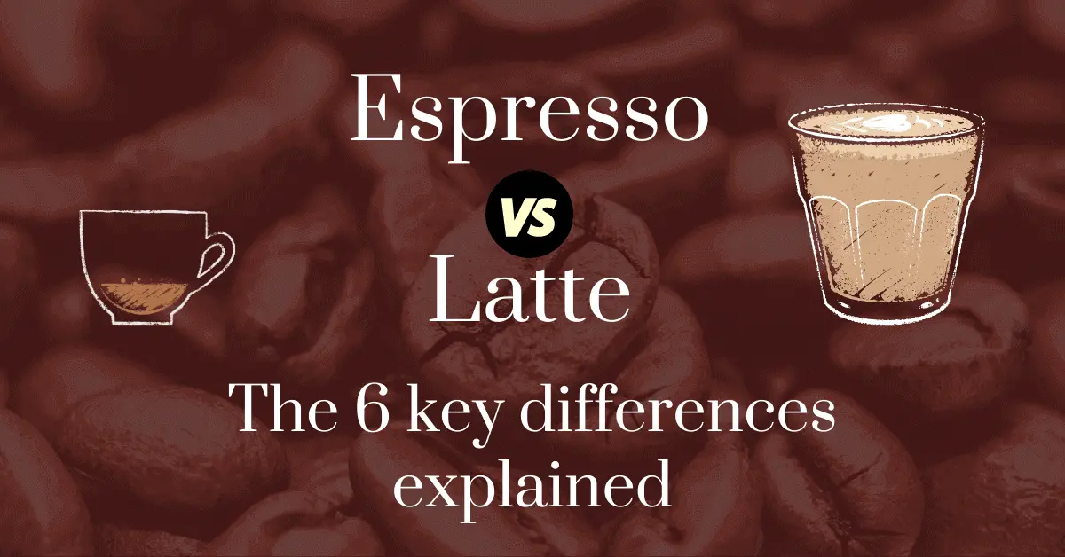 Espresso vs latte: the 6 key differences explained
