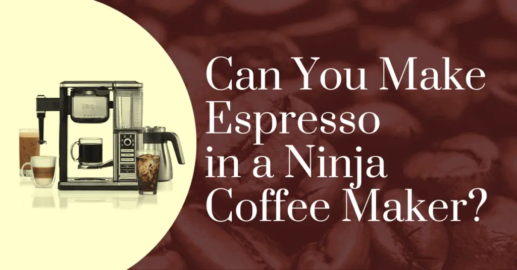 Can you make espresso in a Ninja coffee maker?