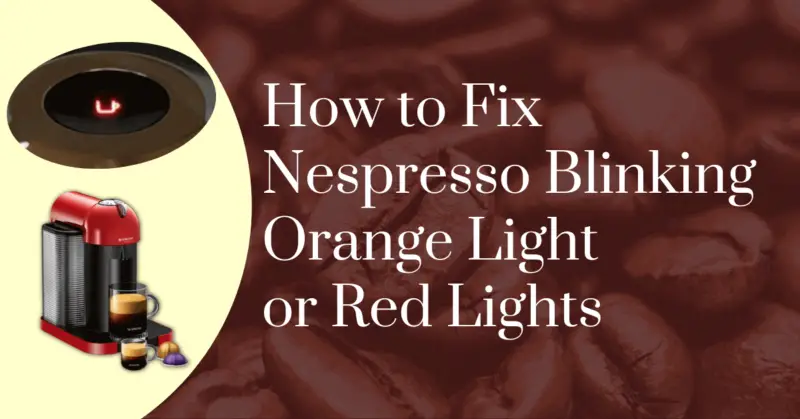 How to fix Nespresso blinking orange light or red lights