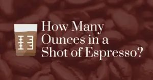 How many ounces in a shot of espresso?