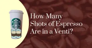 How many shots of espresso are in a venti?