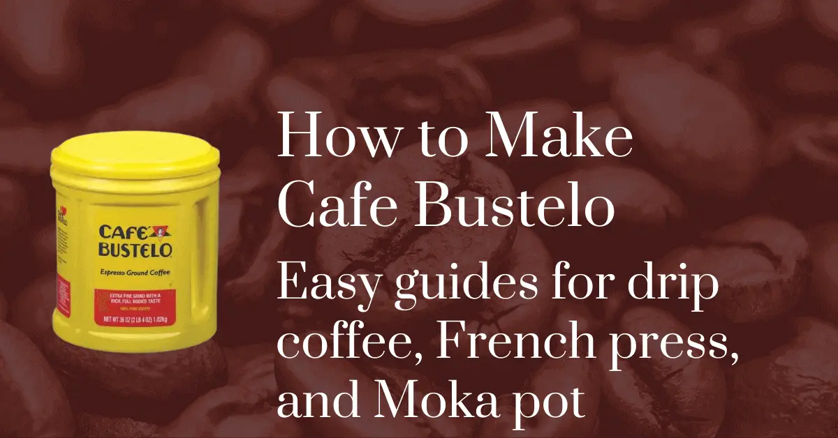 How to make Cafe Bustelo: Easy guides for drip coffee, French press, and Moka pot