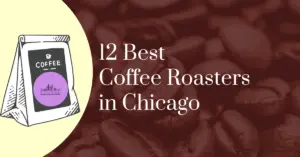 12 best coffee roasters in Chicago