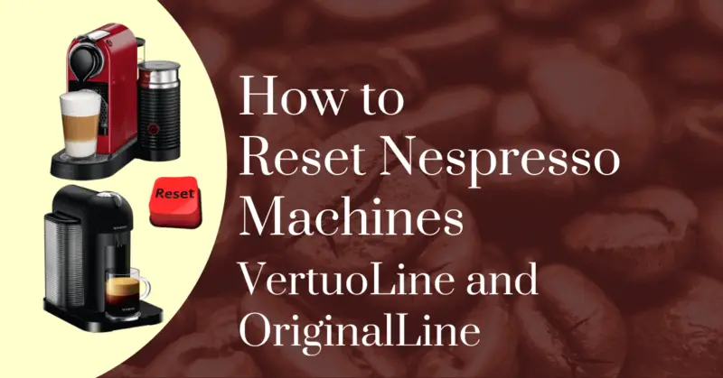 How to reset Nespresso machines: VertuoLine and OriginalLine