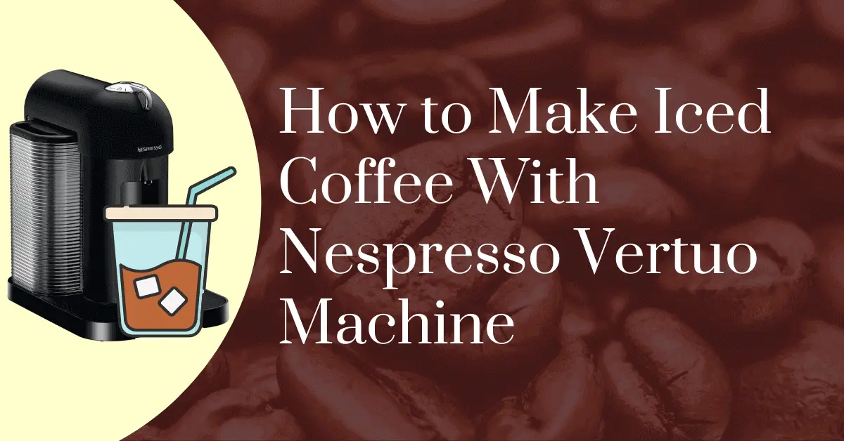 How to make iced coffee with Nespresso Vertuo machine