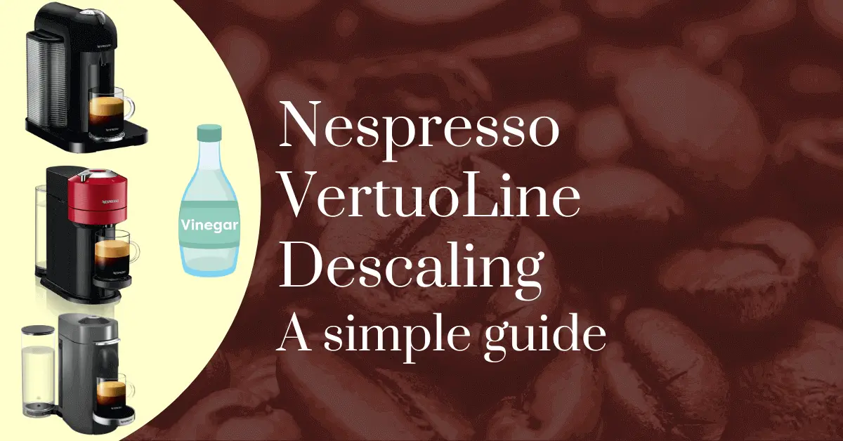 Nespresso VertuoLine descaling: a simple guide