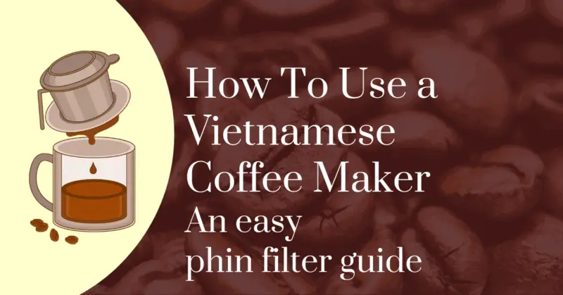 How to use a Vietnamese coffee maker: an easy phin filte rguide