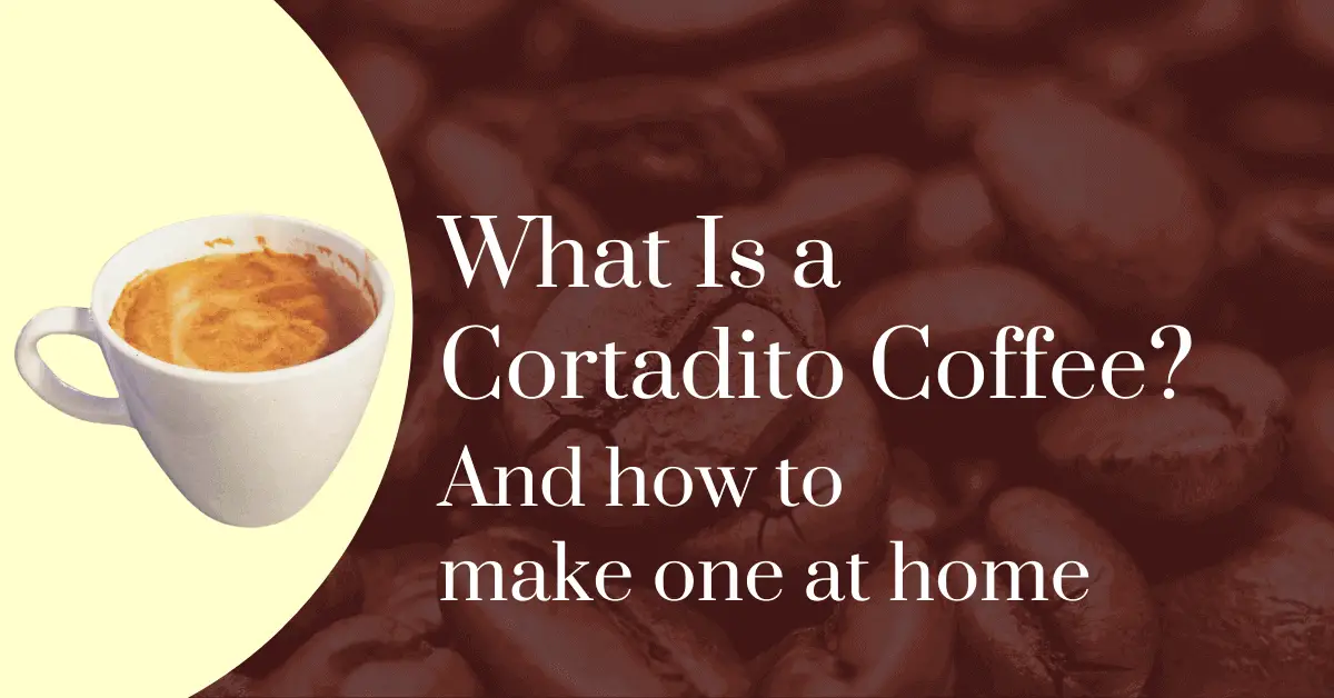 What is a cortadito coffee? And how to make one at home
