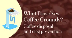 What dissolves coffee grounds? Coffee disposal and clog prevention