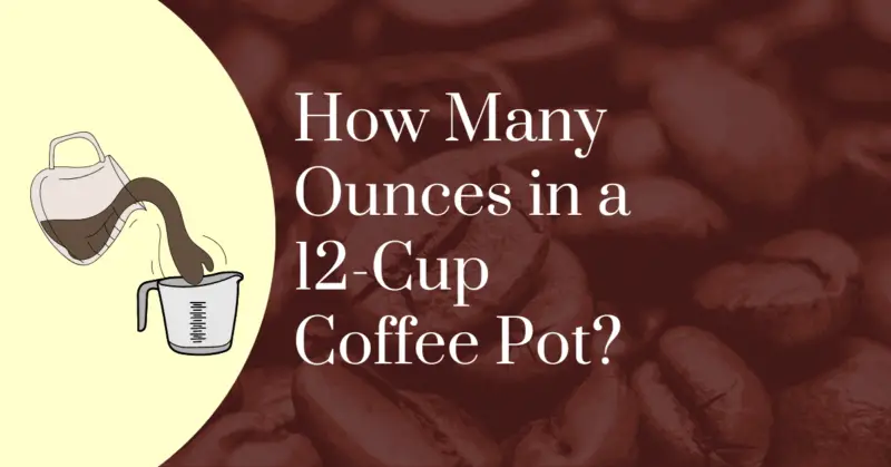 How many ounces in a 12-cup coffee pot?