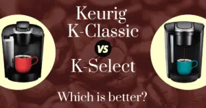 Keurig K-Classic vs K-Select: Which is better?